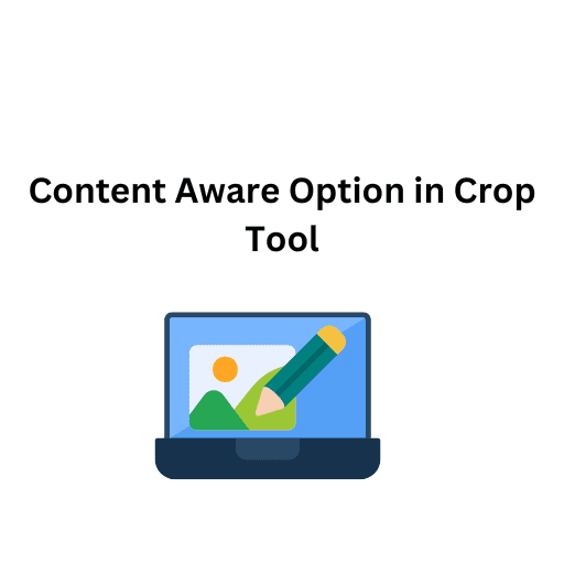 16. Content Aware Option in Crop Tool